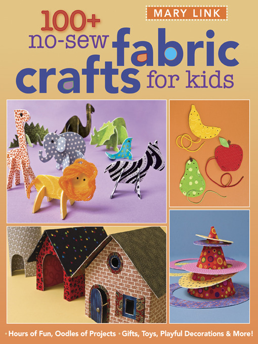 Title details for 100+ No-Sew Fabric Crafts for Kids by Mary Link - Available